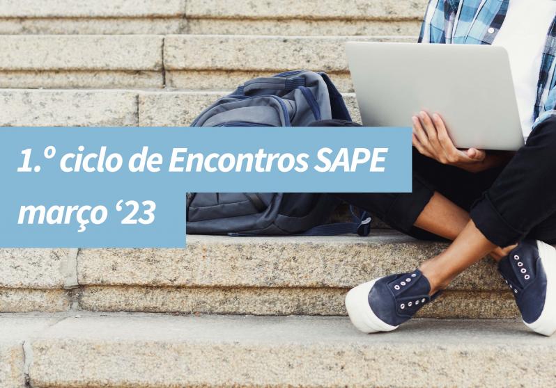 1.º Ciclo de Encontros SAPE – março’ 23